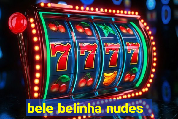 bele belinha nudes